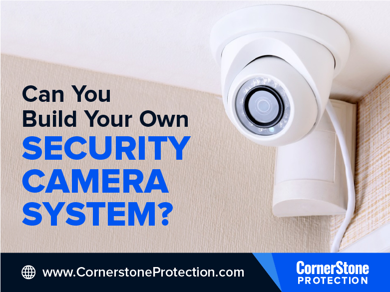 build your own security camera system cornerstone protection