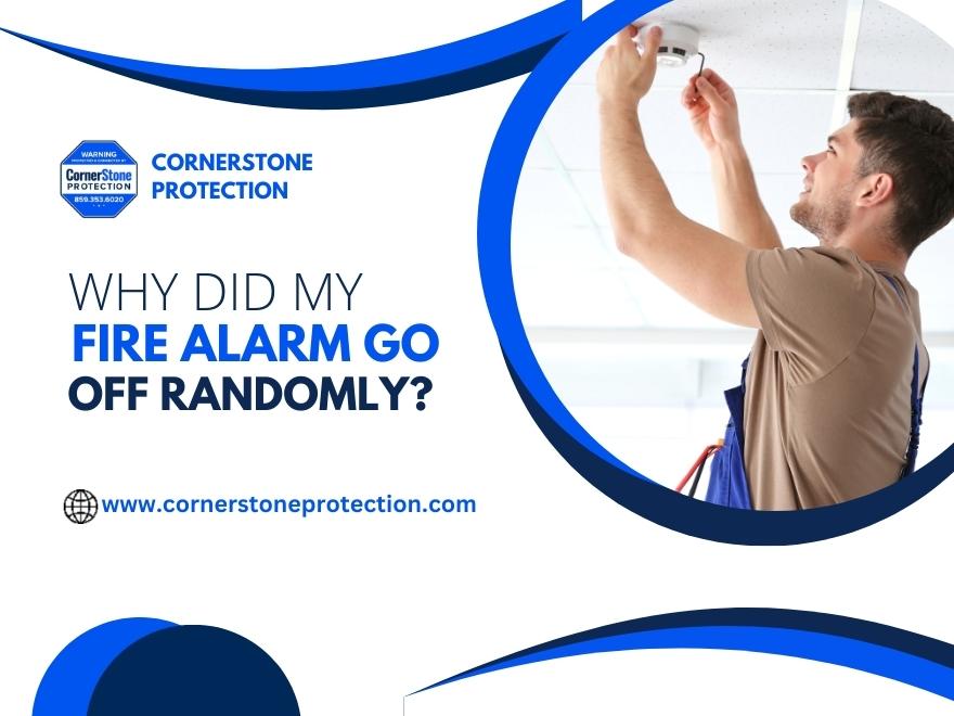 why did fire alarm go off randomly cornerstone protection